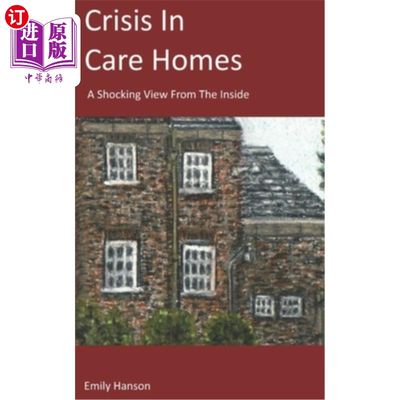 海外直订医药图书Crisis In Care Homes: A Shocking View From The Inside 养老院的危机:从内部看令人震惊的观点