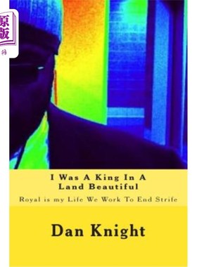 海外直订I Was A King In A Land Beautiful: Royal is my Life We Work To End Strife 我是一片土地上的国王美丽:皇室是我