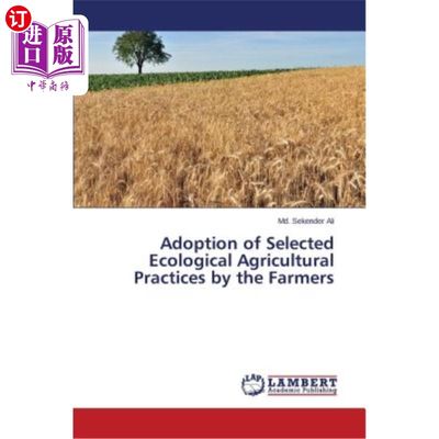 海外直订Adoption of Selected Ecological Agricultural Practices by the Farmers 农民采用选定的生态农业措施