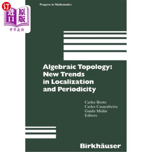 海外直订Algebraic Topology: New Trends in Localization and Periodicity: Barcelona Confer 代数拓扑学：局部性和周期性的新