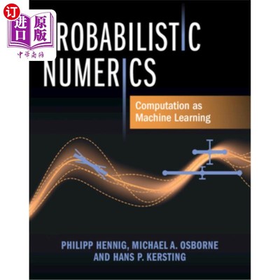 海外直订Probabilistic Numerics: Computation as Machine Learning 概率数字:作为机器学习的计算