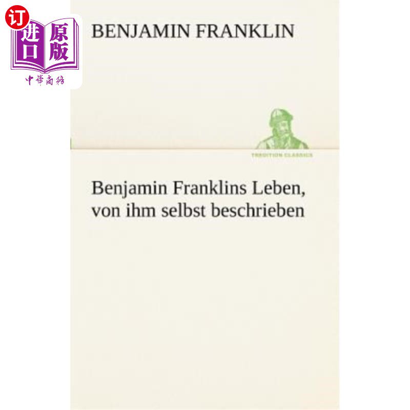 海外直订德语 Benjamin Franklins Leben, Von Ihm Selbst Beschrieben 班杰明·富兰克林自己描写的故事