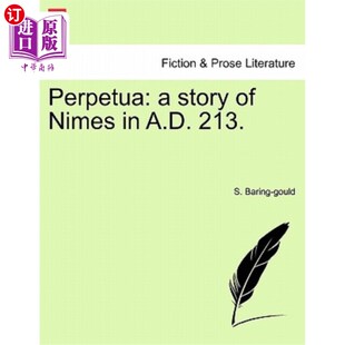 海外直订Perpetua: A Story of Nimes in A.D. 213. 永存：公元213年尼姆的故事。