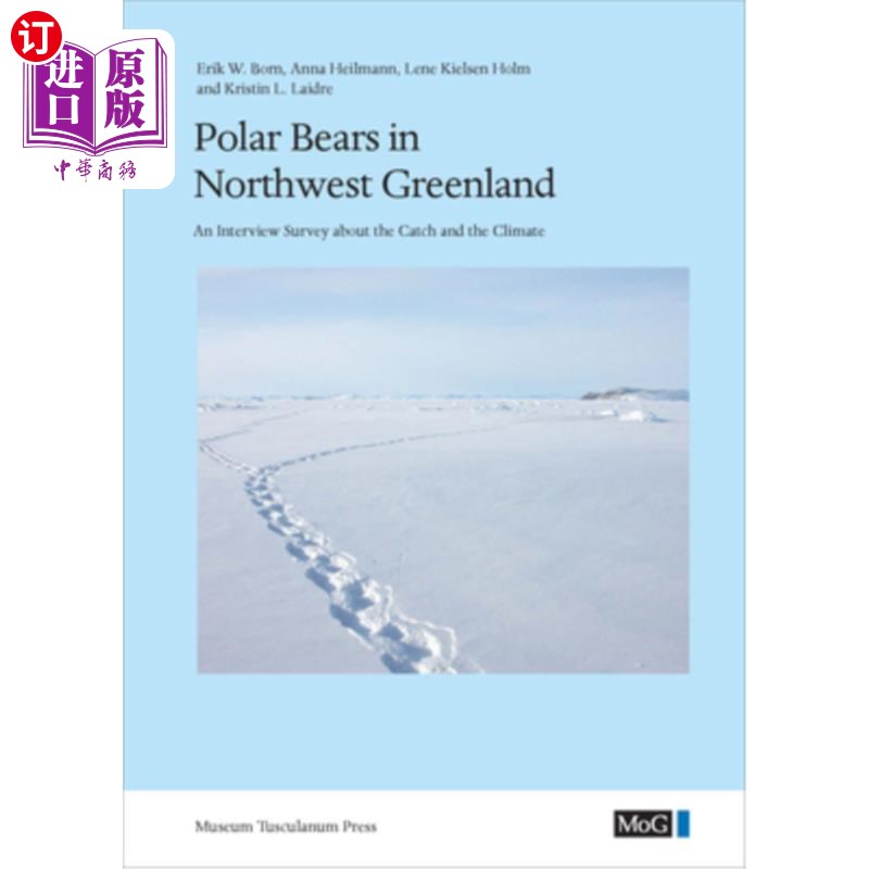 海外直订Polar Bears in Northwest Greenland: An Interview Survey about the Catch and the  格陵兰岛西北部的北极熊:关