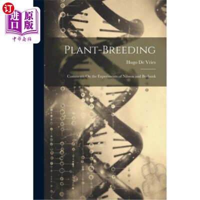 海外直订Plant-Breeding: Comments On the Experiments of Nilsson and Burbank 植物育种：论尼尔森和伯班克的实验