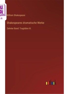 海外直订德语 Shakespeares dramatische Werke: Zehnter Band: Trag?dien III. 第十九卷:只III .