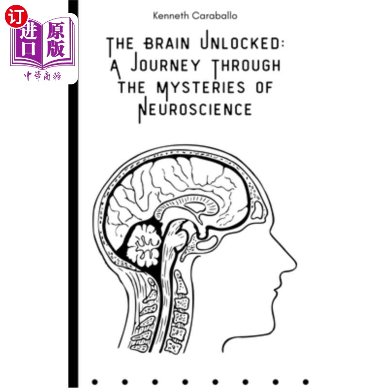 海外直订The Brain Unlocked: A Journey Through the Mysteries of Neuroscience 《解开大脑之谜:神经科学之旅