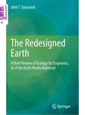 海外直订The Redesigned Earth: A Brief Review of Ecology for Engineers, as If the Earth R 重新设计的地球:工程师生态