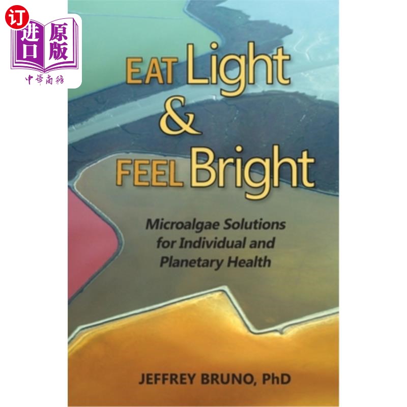 海外直订医药图书Eat Light & Feel Bright: Microalgae Solutions for Individual and Planetary Healt 吃得轻，感觉明亮: