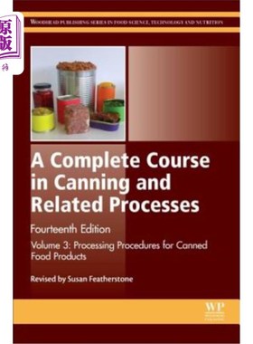海外直订A Complete Course in Canning and Related Processes: Volume 3 Processing Procedur 罐头及相关加工的完整课程：