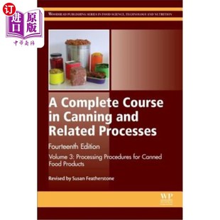 海外直订A Complete Course in Canning and Related Processes: Volume 3 Processing Procedur 罐头及相关加工的完整课程: