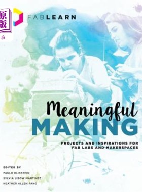 海外直订Meaningful Making: Projects and Inspirations for Fab Labs and Makerspaces 有意义的制作:Fab Labs和创客空间的