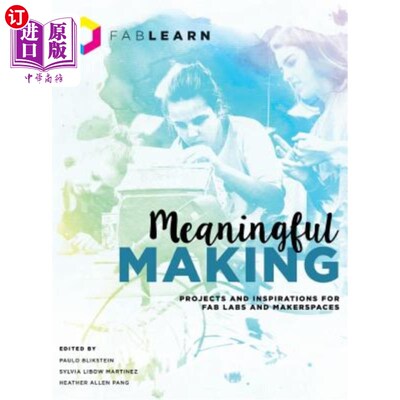 海外直订Meaningful Making: Projects and Inspirations for Fab Labs and Makerspaces 有意义的制作:Fab Labs和创客空间的