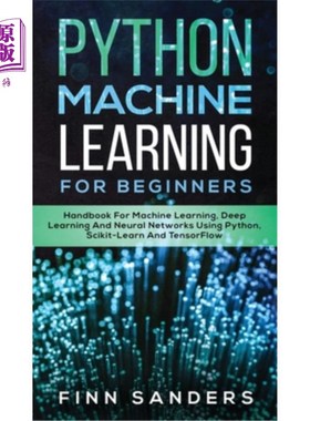 海外直订Python Machine Learning For Beginners: Handbook For Machine Learning, Deep Learn