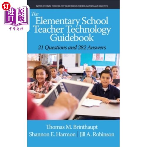 海外直订The Elementary School Teacher Technology Guidebook: 21 Questions and 282 Answers 小学教师技术指南：21个问题