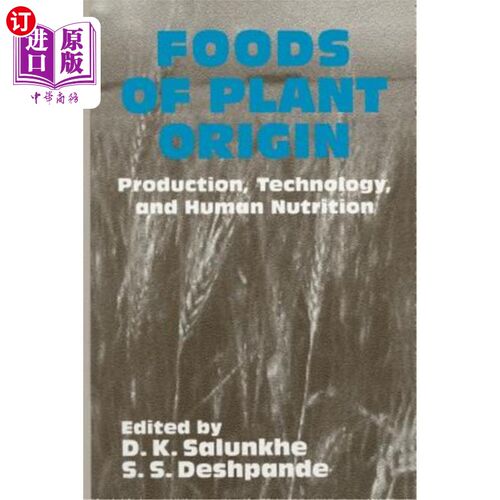 海外直订Foods of Plant Origin: Production, Technology, and Human Nutrition 植物源性食品：生产、技术和人类营养