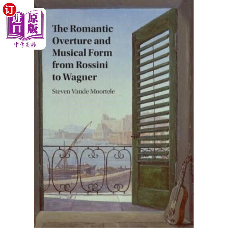 海外直订The Romantic Overture and Musical Form from Rossini to Wagner 从罗西尼到瓦格纳的浪漫序曲与音乐形式