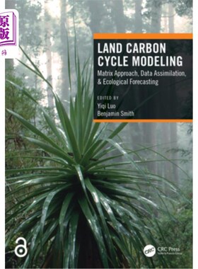 海外直订Land Carbon Cycle Modeling: Matrix Approach, Data Assimilation, & Ecological For 土地碳循环建模:矩阵法、数