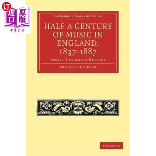 海外直订Half a Century of Music in England, 1837-1887: Essays Towards a History 1837-1887年英国半个世纪的音乐：走向