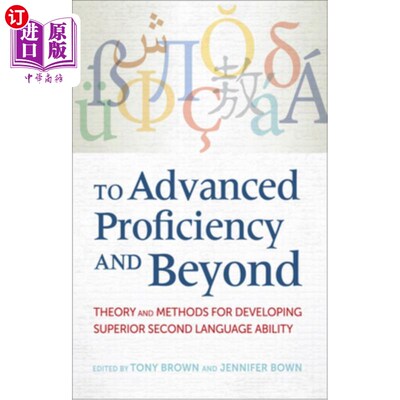 海外直订To Advanced Proficiency and Beyond: Theory and Methods for Developing Superior S 高水平及更高水平:培养优秀二语