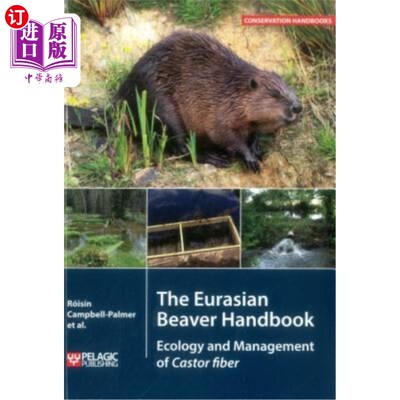 海外直订The Eurasian Beaver Handbook: Ecology and Management of Castor fiber 欧亚海狸手册:蓖麻纤维的生态学和管理