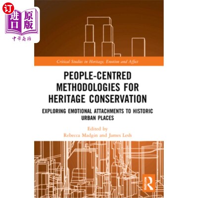 海外直订People-Centred Methodologies for Heritage Conservation: Exploring Emotional Atta 以人为本的遗产保护方法论:
