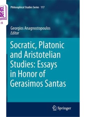 海外直订Socratic, Platonic and Aristotelian Studies: Essays in Honor of Gerasimos Santas 苏格拉底，柏拉图和亚里士多