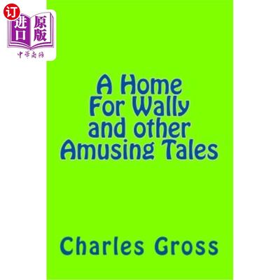 海外直订A Home For Wally and other Amusing Tales by Charles Gross: none 查尔斯·格罗斯的沃利和其他有趣故事之家：无