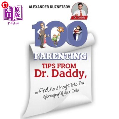 海外直订100 Parenting Tips From Dr. Daddy: First Hand Insight into the Upbringing of You 爸爸医生的100条育儿小贴士