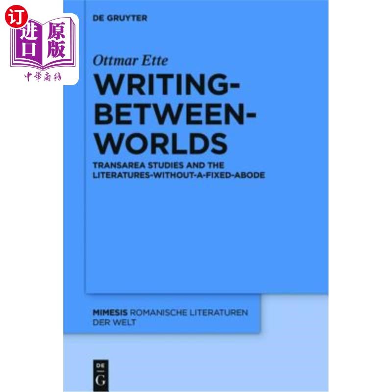 海外直订Writing-Between-Worlds: Transarea Studies and the Literatures-Without-A-Fixed-Ab 世界写作：跨区域研究与无固