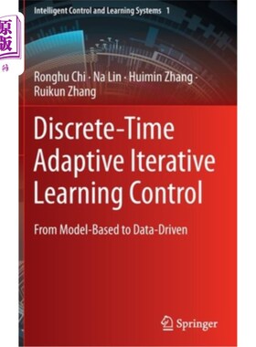 海外直订Discrete-Time Adaptive Iterative Learning Control: From Model-Based to Data-Driv 离散时间自适应迭代学习控制