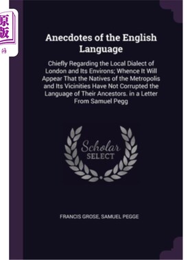 海外直订Anecdotes of the English Language: Chiefly Regarding the Local Dialect of London 英语趣闻:主要以伦敦及其周