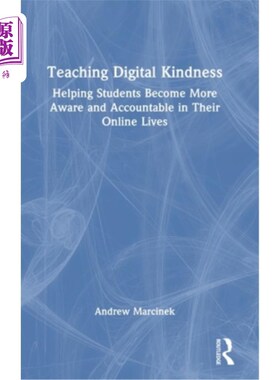 海外直订Teaching Digital Kindness: Helping Students Become More Aware and Accountable in 教授数字善良:帮助学生在他
