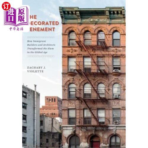 海外直订The Decorated Tenement: How Immigrant Builders and Architects Transformed the Sl 装饰好的公寓：镀金时代移民
