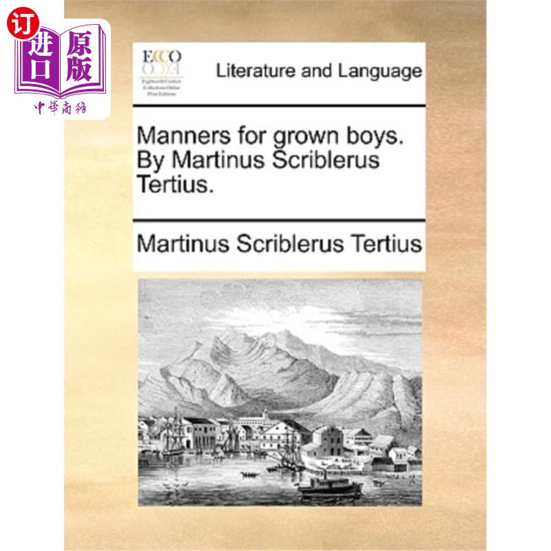海外直订Manners for Grown Boys. by Martinus Scriblerus Tertius. 成年男孩的礼仪。作者:马丁努斯·斯克里布勒斯·特蒂乌斯