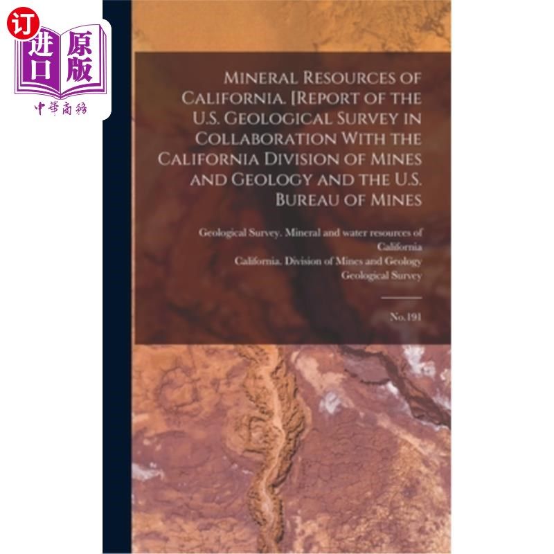海外直订Mineral Resources of California. [Report of the U.S. Geological Survey in Collab 加州矿产资源。[美国地质调