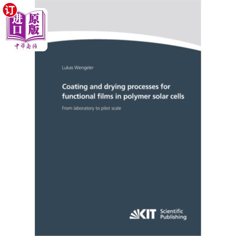 海外直订Coating and drying processes for functional films in polymer solar cells - from  聚合物太阳能电池中功能薄膜