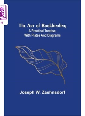 海外直订The Art of Bookbinding: A practical treatise, with plates and diagrams 装订的艺术:一本实用的论文，有图版和