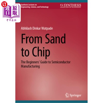 海外直订From Sand to Chip: The Beginners' Guide to Semiconductor Manufacturing 从沙子到芯片：半导体制造初学者指南