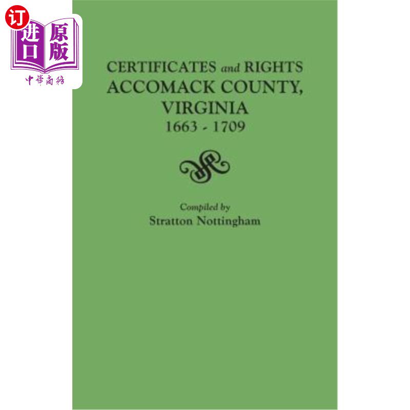 海外直订Certificates and Rights, Accomack County, Virginia, 1663-1709 《证书与权利》，弗吉尼亚州的acack县，1663-170