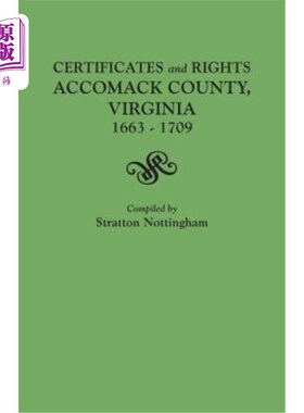 海外直订Certificates and Rights, Accomack County, Virginia, 1663-1709 《证书与权利》，弗吉尼亚州的acack县，1663-170