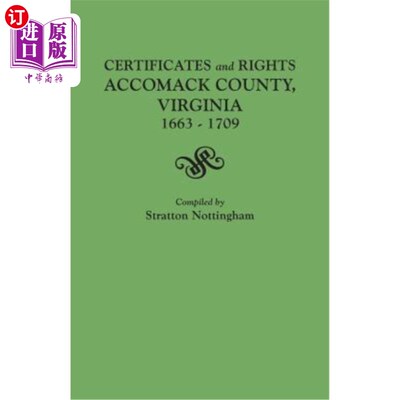海外直订Certificates and Rights, Accomack County, Virginia, 1663-1709 《证书与权利》，弗吉尼亚州的acack县，1663-170