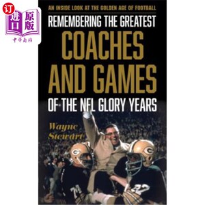 海外直订Remembering the Greatest Coaches and Games of the NFL Glory Years: An Inside Loo 记住NFL荣耀岁月的最伟大的
