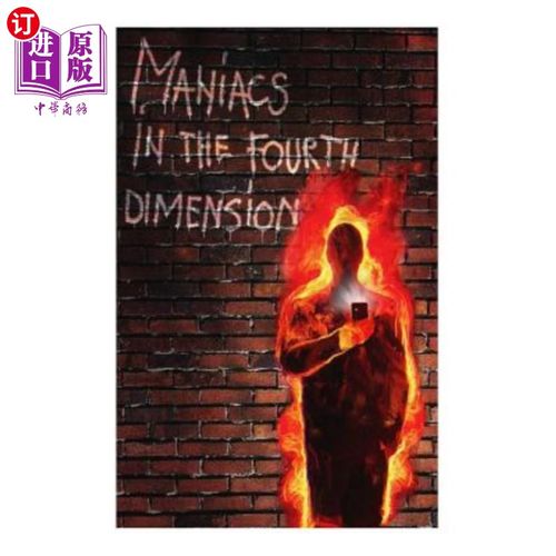 海外直订Maniacs in the Fourth Dimension: A work of fiction 第四维度的狂人：一部小说