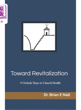 海外直订Toward Revitalization: 9 Orderly Steps To Church Health 迈向复兴:教会健康的9个有序步骤
