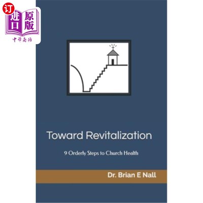 海外直订Toward Revitalization: 9 Orderly Steps To Church Health 迈向复兴:教会健康的9个有序步骤