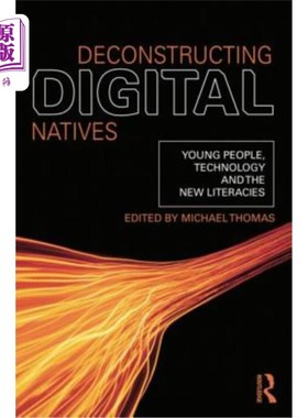 海外直订Deconstructing Digital Natives: Young People, Technology, and the New Literacies 解构数字原住民：年轻人、技