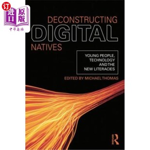 Literacies 技 Young and the Technology Natives People 解构数字原住民：年轻人 海外直订Deconstructing New Digital