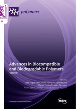 海外直订Advances in Biocompatible and Biodegradable Polymers: Volume I 生物相容性和可生物降解聚合物的进展:第一卷