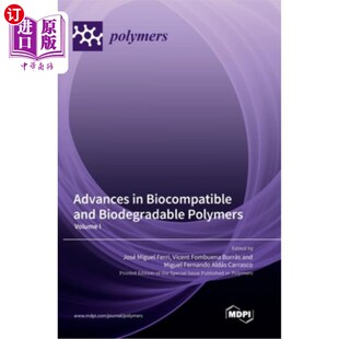 海外直订Advances in Biocompatible and Biodegradable Polymers: Volume I 生物相容性和可生物降解聚合物的进展:第一卷